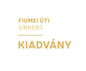 Fiumei Út Sírkert kiadvány